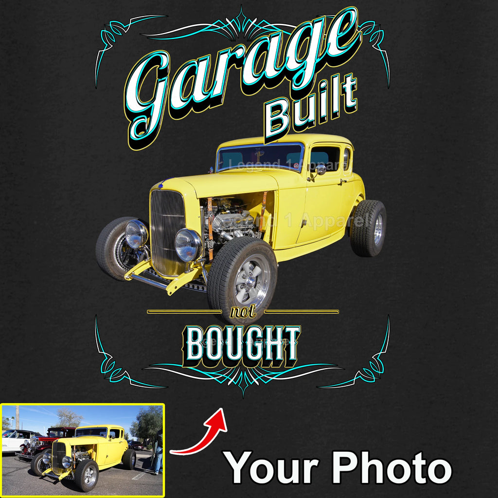 Your Classic Car or Hot Rod custom made T-shirt. Send us a picture of your car. Garage Built Not Bought