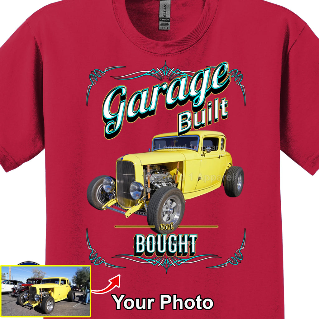 Your Classic Car or Hot Rod custom made T-shirt. Send us a picture of your car. Garage Built Not Bought