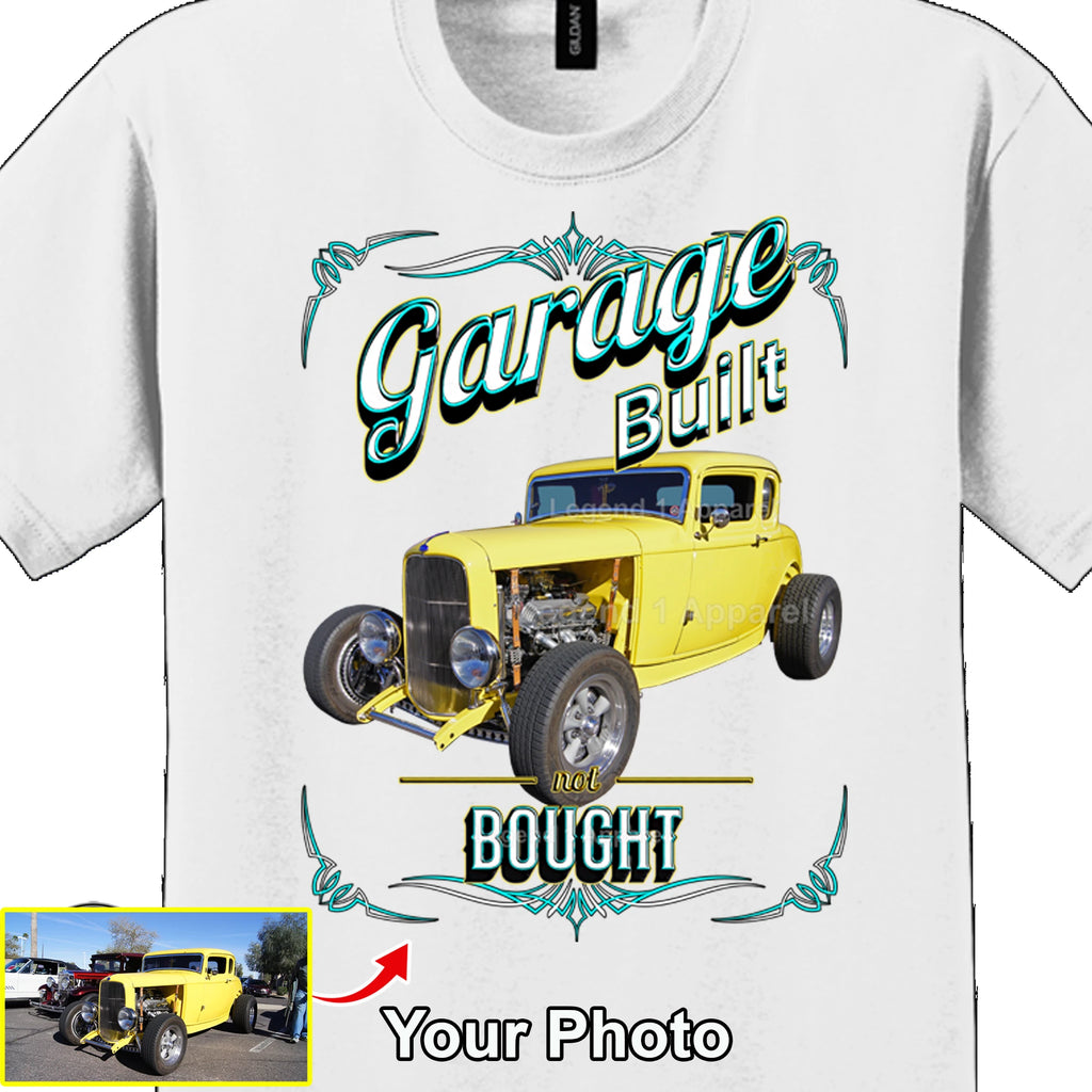Your Classic Car or Hot Rod custom made T-shirt. Send us a picture of your car. Garage Built Not Bought